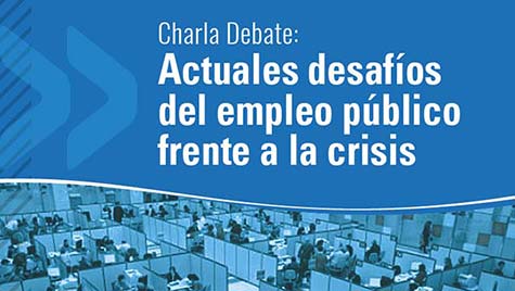 Charla Debate: Actuales Desafíos Del Empleo Público Frente A La Crisis