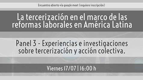 La Tercerización En El Marco De Las Reformas Laborales En América Latina - Panel 3: Experiencias E Investigaciones Sobre Tercerización Y Acción Colectiva