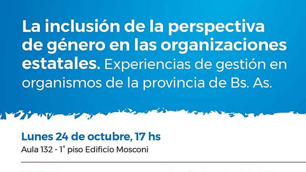 Panel “La inclusión de la perspectiva de género en las organizaciones estatales. Experiencias de gestión en organismos de la Provincia de Buenos Aires”